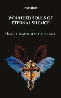Wounded souls of eternal silence - Iris Höbert - ebook