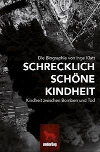 Schrecklich schöne Kindheit - Inge Klatt - ebook