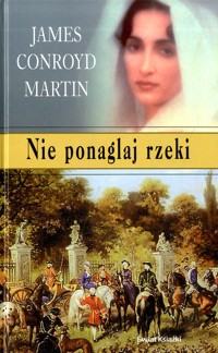 Nie ponaglaj rzeki - James Conroyd Martin - ebook