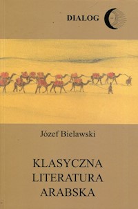 Klasyczna literatura arabska - Bielawski Józef - ebook + książka