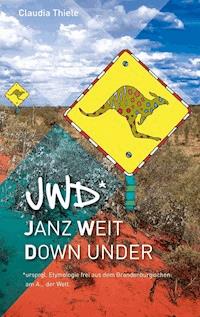 jwd* - Janz weit down under - Claudia Thiele - ebook