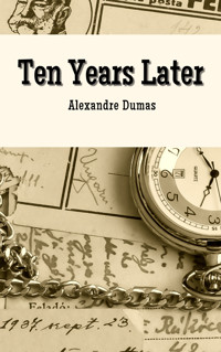 Ten Years Later - Alexandre Dumas - ebook