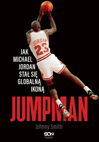 Jumpman. Jak Michael Jordan stał się globalną ikoną - Johnny Smith - ebook + książka