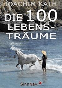 Die 100 Lebensträume - Joachim Kath - ebook
