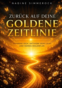 Zurück auf deine goldene Zeitlinie - Nadine Simmerock - ebook