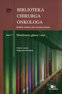 Biblioteka chirurga onkologa Tom 11 Nowotwory głowy i szyi -  - książka