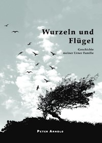 Wurzeln und Flügel - Arnold Peter - ebook
