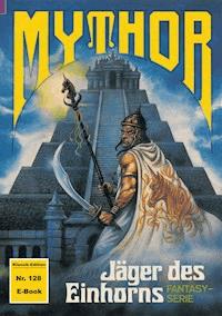 Mythor 128: Jäger des Einhorns - Hans Kneifel - ebook