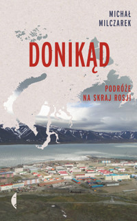 Donikąd. Podróże na skraj Rosji - Michał Milczarek - ebook + książka