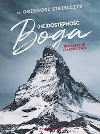 (Nie)dostępność Boga - ks. Grzegorz Strzelczyk - ebook