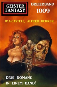 Geister Fantasy Dreierband 1009 - Alfred Bekker - ebook