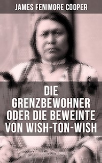Die Grenzbewohner oder Die Beweinte von Wish-Ton-Wish - James Fenimore Cooper - ebook
