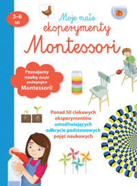 Moje małe eksperymenty Montessori - Coline Creton, Remy Leglise - książka