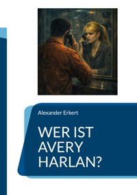 Wer ist Avery Harlan? - Alexander Erkert - ebook