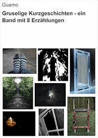 Gruselige Kurzgeschichten - ein Band mit 8 Erzählungen - null Guamo - ebook