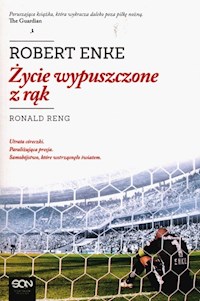 Życie wypuszczone z rąk - Enke Robert - książka