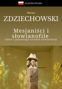 Mesjaniści i słowianofile. Szkice z psychologii narodów słowiańskich. - Zdziechowski Marian - ebook
