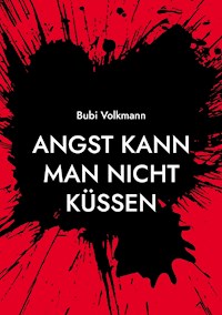 Angst kann man nicht küssen - Bubi Volkmann - ebook