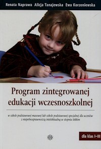 Program zintegrowanej edukacji wczesnoszkolnej - Naprawa Renata, Tanajewska Alicja, Korzeniewska Ewa - książka