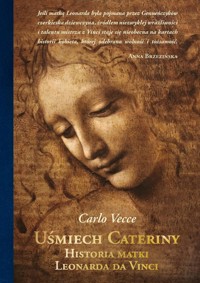 Uśmiech Cateriny. Historia matki Leonarda da Vinci - Vecce Carlo - ebook + książka
