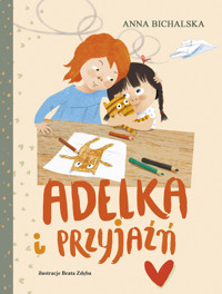 Adelka i przyjaźń - Anna Bichalska - ebook + książka