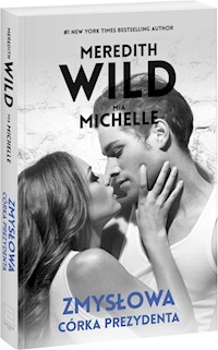 Zmysłowa dziewczyna 3 Zmysłowa córka prezydenta - Wild Meredith, Michelle Mia - książka