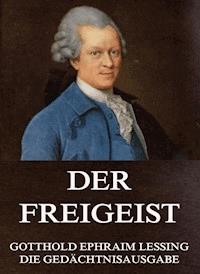 Der Freigeist - Gotthold Ephraim Lessing - ebook