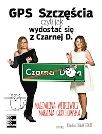 GPS Szczęścia czyli jak się wydostać z Czarnej D. - Witkiewicz Magdalena, Grochowska Marzena - książka