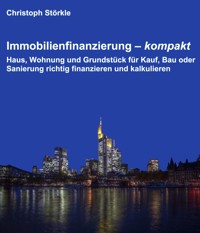 Immobilienfinanzierung – kompakt - Christoph Störkle - ebook
