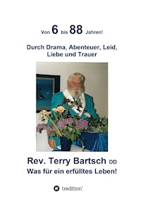 Von 6 bis 88 Jahren! - Rev. Terry Bartsch DD - ebook
