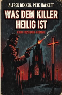 Was dem Killer heilig ist: Krimi Großband 4 Romane - Alfred Bekker - ebook