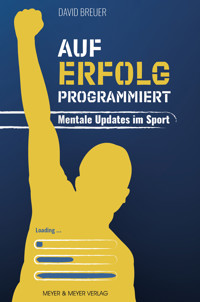 Auf Erfolg programmiert - Mentale Updates im Sport - Breuer David - ebook