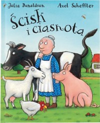 Ścisk i ciasnota - Donaldson Julia, Il. Scheffler Axel - książka