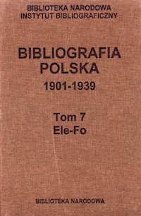 Bibliografia polska 1901-1939 Tom 7 Elo - Fo -  - książka
