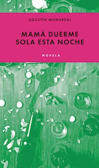 Mamá duerme sola esta noche - Agustín Monsreal - ebook