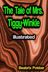 The Tale of Mrs. Tiggy-Winkle illustrated - Beatrix Potter - ebook