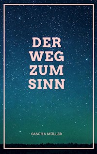 Der Weg zum Sinn - Sascha Müller - ebook