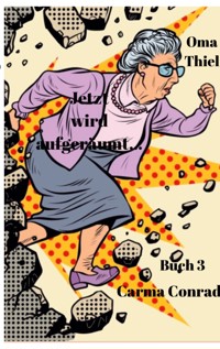 Oma Thiel Jetzt wird aufgeräumt - Carma Conrad - ebook
