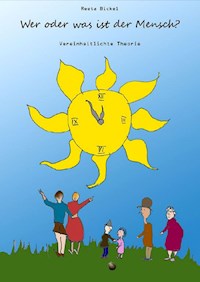 Wer oder was ist der Mensch? - Reeta Bickel - ebook