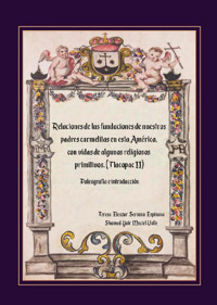 Relaciones de las Fundaciones de nuestros padres carmelitas en esta América, con vidas de algunos religiosos primitivos (Tlacopac II) - Teresa Eleazar Serrano Espinosa - ebook