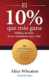 El 10% que más gana - Alice Wheaton - ebook