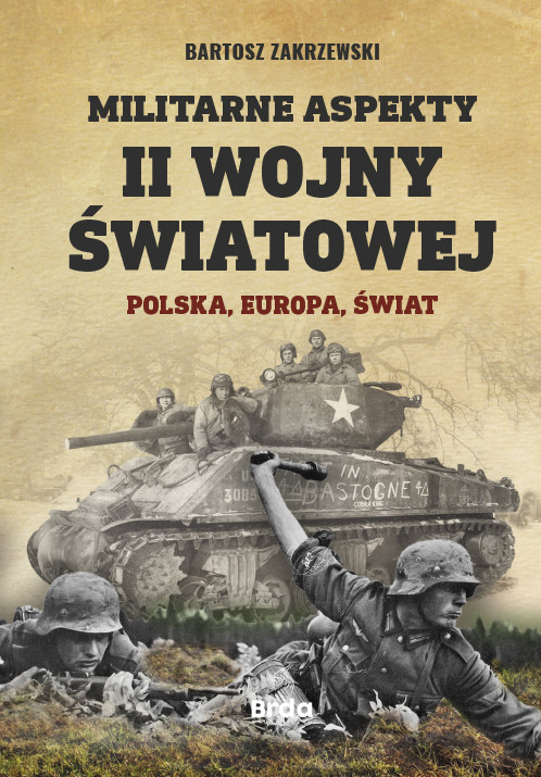 Militarne aspekty II wojny światowej. Polska, Europa, Świat