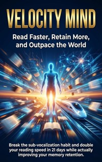 Velocity Mind: Read Faster, Retain More, and Outpace the World - Charlotte Hayes - ebook