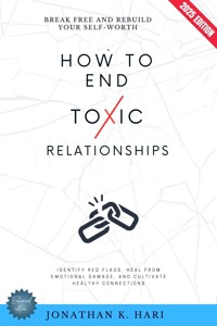 How to End Toxic Relationships: - Jonathan K. Hari - ebook