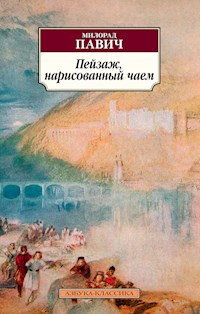 Пейзаж, нарисованный чаем - Милорад Павич - ebook