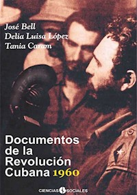 Documentos de la Revolución Cubana 1960 - José Bell Lara - ebook