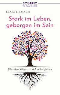 Stark im Leben, geborgen im Sein - Lea Stellmach - ebook