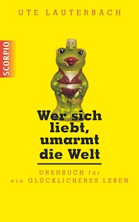 Wer sich liebt, umarmt die Welt - Ute Lauterbach - ebook