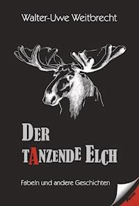 Der tanzende Elch - walter-uwe weitbrecht - ebook