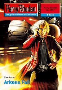 Perry Rhodan 2317: Arkons Fall -  Uwe Anton - ebook